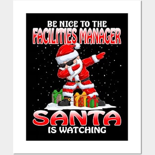 Be Nice To The Facilities Manager Santa is Watching Posters and Art